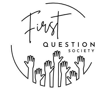 The First Question Society